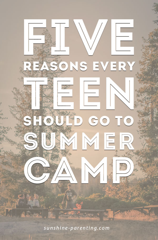 5 Reasons Every Teen Should Go To Summer Camp