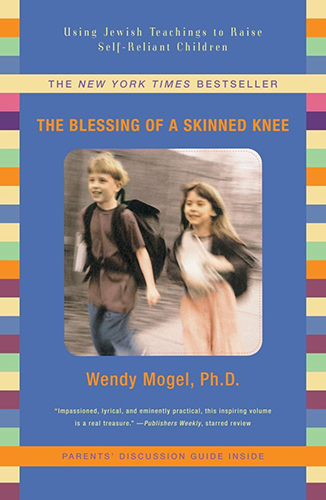 the-blessing-of-a-skinned-knee-wendy-mogel-ph-d-sunshine-parenting