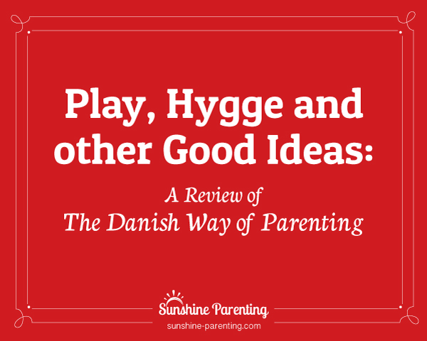 The Danish Way of Parenting