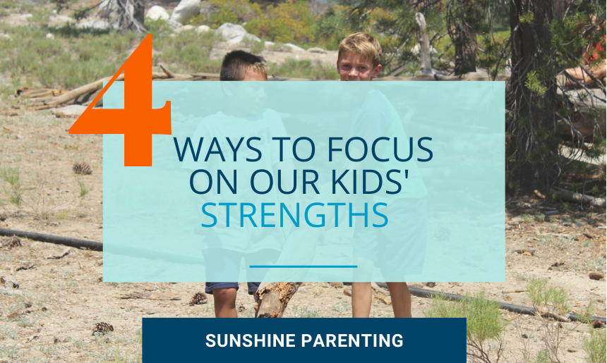 focus on strengths, sunshine parenting