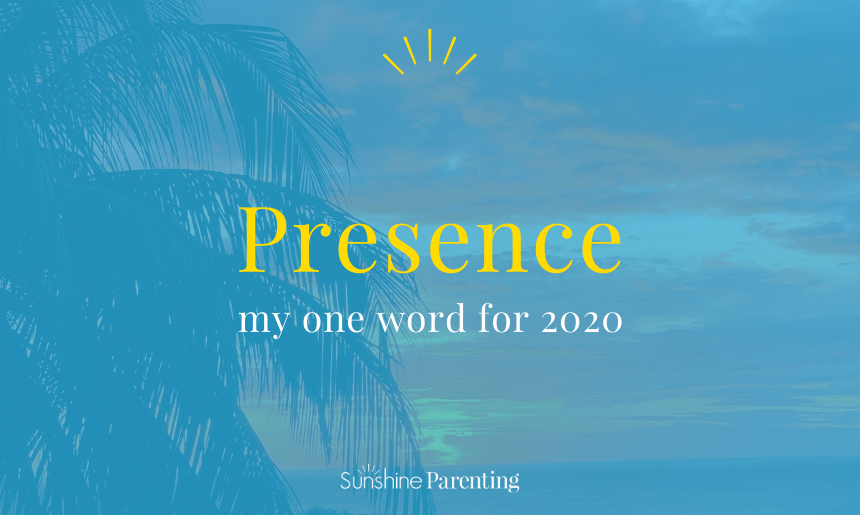 presence, one word, sunshine parenting